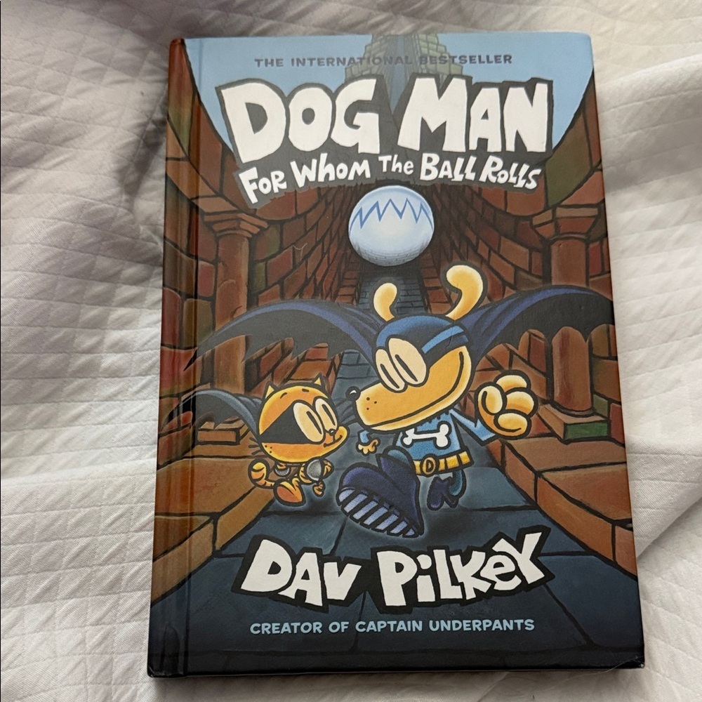 Dog Man: For Whom the Ball Rolls by Dav Pikey